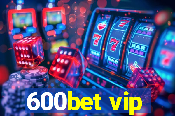 600bet vip